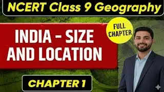 India: Size and Location | Class 9 Geography Chapter 1 | Full Explanation | By Vishnu Sir