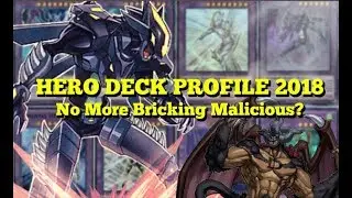 *FUN* Hero Deck Profile - Post May 2018 Banlist - NO MORE BRICKING MALICIOUS!