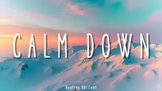 Rema - Calm Down (Lyrics) | Hot Pop Chill 2026 🎵 & Chill Vibes 🕊️