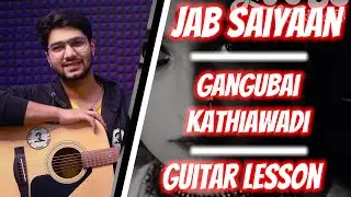 Jab Saiyaan , Gangubai Kathiawadi | Guitar Lesson , Chords | Dhruv Goel / The Acoustic Baniya
