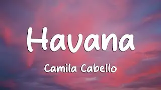 Camila Cabello - Havana (Lyrics) ft. Young Thug