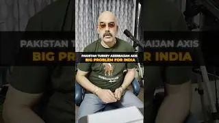 Pakistan Turkey Azerbaijan axis - Big problem for India | Dr Sidharth Arora