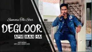 DEGLOOR APNI JAAN HAI SONG | SUMMU THE STAR | HINDI #degloor #hindisong 