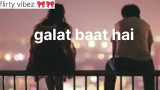 Galat baat hai // (slowed and reverb) //  main tera hero // flirty vibez 🎀🎀