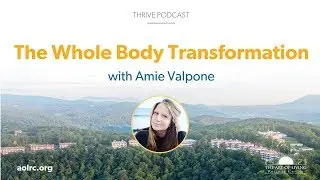Amie Valpone | Thrive Podcast | The Art of Living Retreat Center