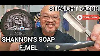 SHANNON'S SOAP: F-MEL STRAIGHT RAZOR SHAVE