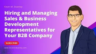 Hiring and Managing Sales & Business Development Representatives for Your B2B Company