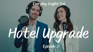 Boost Your English Skills | Hotel Upgrade | Episode 03 | Everyday English Pod