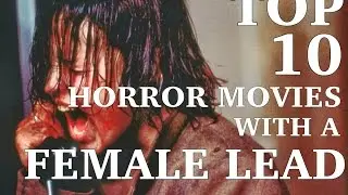 Top 10 Horror Movies with a Female Lead