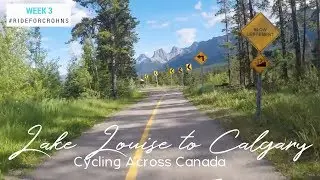 Lake Louise to Calgary Alberta  | Cycling Across Canada Week 3 | Bike Touring