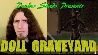 Doll Graveyard Review by Decker Shado