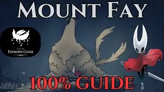 Mount Fay Guide & Faydown Cloak - Silksong 100% Walkthrough