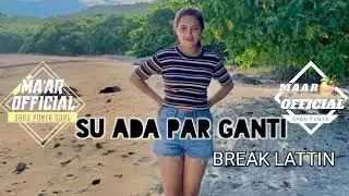 ‼️SU ADA PAR GANTI BREAK LATTIN MIX MAAR REMIXER X PANTEK X FUCAK TERBARU 2023‼️