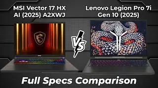 MSI Vector 17 HX AI 2025 A2XWJ vs Lenovo Legion Pro 7i Gen 10 2025 🔥 Full Specs Comparison