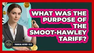 What Was the Purpose of the Smoot-Hawley Tariff?