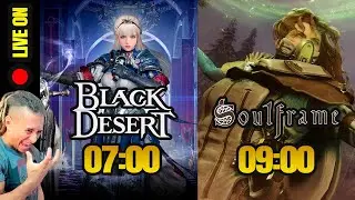 LIVE ON: BLACK DESERT & SOULFRAME❗RAG