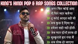 🔥 King&rsquo;s Hindi Pop & Rap Songs Collection | Top Trending Hits Playlist
