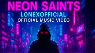 LonexOfficial &ndash; NEON SAINTS (Official Music Video) | Cyberpunk Trap 2025 | Dark Futuristic Rap
