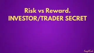 Risk vs Reward. INVESTOR/TRADER SECRET