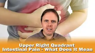 Upper Right Quadrant Intestinal Pain - What Does It Mean