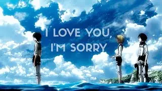 EREN ARMIN & MIKASA | I LOVE YOU, I'M SORRY