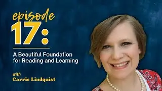 A Beautiful Foundation for Reading and Learning with Carrie Lindquist // Master Books Podcast