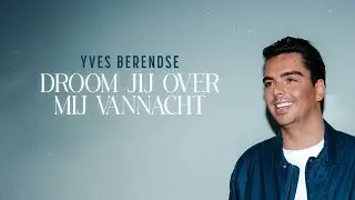 Yves Berendse - Droom Jij Over Mij Vannacht (Lyric Video)