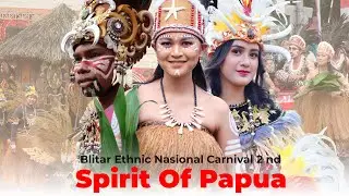 SPIRIT OF PAPUA BLITAR ETHNIC NASIONAL ( BEN ) CARNIVAL - BUDAYA INDONESIA