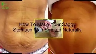 How To Make Your Saggy Stomach Skin Smooth Naturally