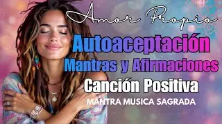 MANTRAS Y AFIRMACIONES POSITIVAS 🌸 PARA LA AUTOACEPTACI&Oacute;N 🧘&zwj;♀️ SANA 🦋 &Aacute;MATE Y CONF&Iacute;A EN TI 💖