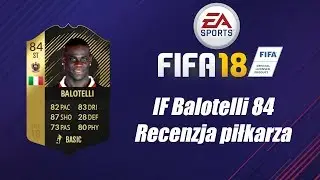 FIFA 18 IF Balotelli 84 Recenzja piłkarza