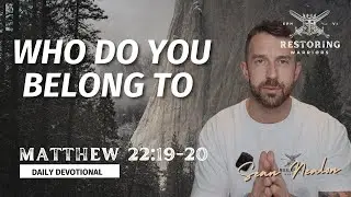 Who Do You Belong To? | Restoring Warriors Daily Devotional | Matthew 22:19-20