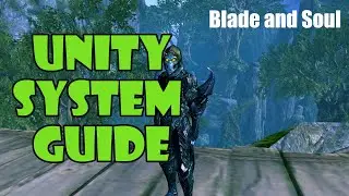 [Blade and Soul] Unity System Guide / Walkthrough