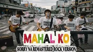MAHAL KO [SORRY NA] REMASTERED ROCK VERSION