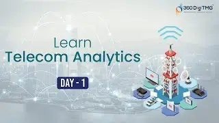 Telecom Analytics | 8 Hours Course | Day 1 | 360DigiTMG