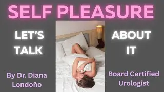Self-Pleasure: Let's Talk About It by Dr. Diana Londo&ntilde;o