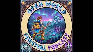 Open World Survival Podcast Ep. 3