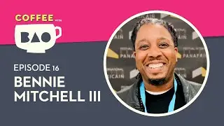Coffee with BAO Episode 16 ft. Bennie Mitchell III &ndash; Director of 