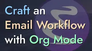 Craft an Email Workflow with Org Mode