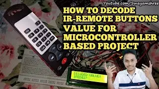#HOW_TO DECODE IR-REMOTE VALUE FOR MICRO CONTROLLER BASED PROJECT