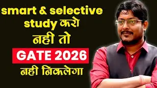 Study smart and selectively, otherwise you will not clear GATE 2026!!