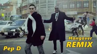 Psy - Hangover ft Snoop Dogg (Pep D Version)