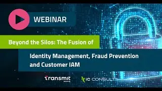 Webinar: Beyond the Silos &ndash; The Fusion of Identity Management, Fraud Prevention and Customer IAM