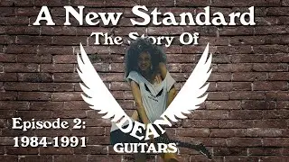 The History of Dean Guitars: Episode 2