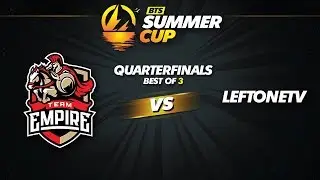 Team Empire vs LeftOneTV Game 1 - BTS Summer Cup Phase 1: Quarterfinals