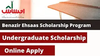 Benazir Ehsaas Scholarship Program 2022-2023 | Ehsaas Scholarship Online Apply | Fully Funded |