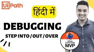 🔴 19.   [Hindi] : Debugging in UiPath | Step Into | Step Over | Breakpoints | RPA in Hindi | हिन्दी