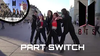 [PART SWITCH CHALLENGE - KPOP IN PUBLIC]BTS (방탄소년단)MASHUP BS&T X NOT TODAY X 21ST CENTURY GIRL COVER