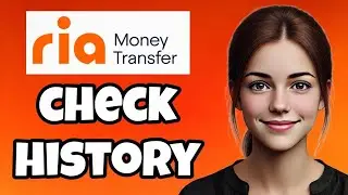How to Check Your RIA Money Transfer History in 2025 &ndash; New Guide