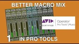 Методы микширования Pro Tools &laquo;Макромикс, часть 1&raquo;